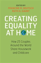 Francine M. (Mount Holyoke College Deutsch, Francine M Deutsch, Francine M. Deutsch, Francine M. (Mount Holyoke College Deutsch, Deutsch Francine M., Ruth A Gaunt... - Creating Equality At Home