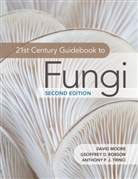 David Moore, David Robson Moore, Moore David, Geoffrey D. Robson, Geoffrey D. (University of Manchester) Robson, Robson Geoffrey D.... - 21st Century Guidebook to Fungi