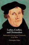 Christopher Ocker, Ocker Christopher - Luther, Conflict, and Christendom