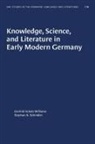 Gerhild Scholz Schindler Williams, WILLIAMS SCHINDLER, Stephan K Schindler, Stephan K. Schindler, Gerhild Scholz Williams - Knowledge, Science, and Literature in Early Modern Germany