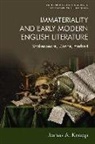 James A Knapp, James A. Knapp - Immateriality and Early Modern English Literature