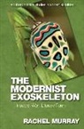 Rachel Murray - Modernist Exoskeleton