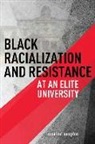 Rosalind Hampton - Black Racialization and Resistance At an Elite University