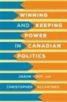 Christopher Alcantara, Jason Roy, Jason Alcantara Roy - Winning and Keeping Power in Canadian Politics
