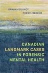 Graham Glancy, Graham Regehr Glancy, Graham/ Regehr Glancy, Cheryl Regehr - Canadian Landmark Cases in Forensic Mental Health