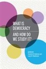 Cameron D. Stephenson Anderson, Cameron D Anderson, Cameron D. Anderson, Laura B. Stephenson, Laura Beth Stephenson - What Is Democracy and How Do We Study It?