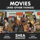Shea Serrano, Arturo Torres, Mario Toscano - Movies (And Other Things) (Audio book)