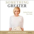Paula White-Cain, Paula White-Cain - Something Greater (Audio book)