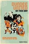 Mark Poole - Dundee United On This Day