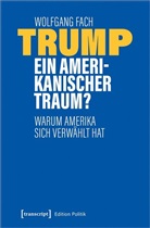 Wolfgang Fach - Trump - ein amerikanischer Traum?