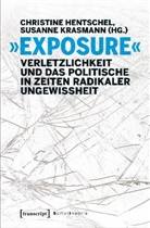 Christine Hentschel, Krasmann, Susanne Krasmann - "Exposure" - Verletzlichkeit und das Politische in Zeiten radikaler Ungewissheit
