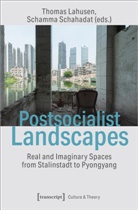 Thomas Lahusen, Thoma Lahusen, Thomas Lahusen, Schahadat, Schahadat, Schamma Schahadat - Postsocialist Landscapes