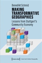 Benedikt Schmid - Making Transformative Geographies