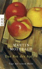 Martin Mosebach - Das Rot des Apfels