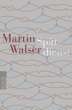 Martin Walser, Alissa Walser - Spätdienst - Bekenntnis und Stimmung