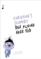 Christian Y Schmidt, Christian Y. Schmidt, Ulrike Haseloff - Der kleine Herr Tod