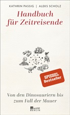 Kathri Passig, Kathrin Passig, Aleks Scholz - Handbuch für Zeitreisende
