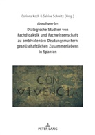 Corinna Koch, Sabine Schmitz - Convivencia: Dialogische Studien von Fachdidaktik und Fachwissenschaft zu ambivalenten Deutungsmustern gesellschaftlichen Zusammenlebens in Spanien