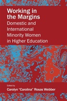 Carolyn "Carolina" Rosas Webber - Working in the Margins