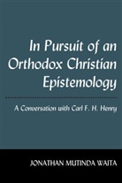 Jonathan Mutinda Waita - In Pursuit of an Orthodox Christian Epistemology