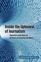 Lee B. Becker, BROWN, Brown, Dott Brown, Dotty Brown, Gest... - Inside the Upheaval of Journalism
