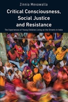 Zinnia Mevawalla, Peter McLaren, Michael Adrian Peters - Critical Consciousness, Social Justice and Resistance