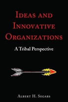 Albert H. Segars - Ideas and Innovative Organizations