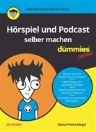 Marco Ponce Kärgel - Hörspiel und Podcast selber machen für Dummies Junior