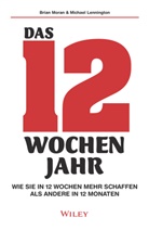 Ines Bergfort, Michael Lennington, Bria Moran, Brian Moran - Das 12-Wochen-Jahr: Wie Sie in 12 Wochen mehr schaffen als andere in 12 Monaten