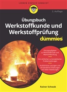 Rainer Schwab - Übungsbuch Werkstoffkunde und Werkstoffprüfung für Dummies
