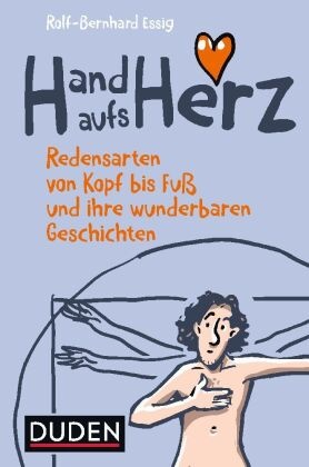 Rolf-Bernhard Essig - Hand aufs Herz - Redensarten von Kopf bis Fuß und ihre wunderbaren Geschichten