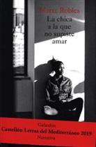 Marta Robles - La chica a la que no supiste amar