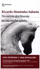 Ricardo Menendez Salmon, Ricardo Menéndez Salmón - No entres dócilmente en esa noche quieta