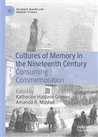 Katherine Haldane Grenier, Katherin Haldane Grenier, Katherine Haldane Grenier, Mushal, Amanda Mushal, Amanda R. Mushal... - Cultures of Memory in the Nineteenth Century