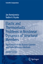 Ja Awrejcewicz, Jan Awrejcewicz, Vadim A Krysko, Vadim A. Krysko - Elastic and Thermoelastic Problems in Nonlinear Dynamics of Structural Members