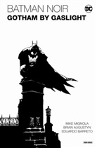 Bria Augustyn, Brian Augustyn, Eduardo Barreto, Mik Mignola, Mike Mignola - Batman Noir: Gotham by Gaslight - Eine Batman-Geschichte im Viktorianischen Zeitalter