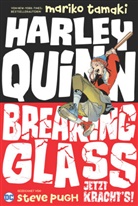 Steve Pugh, Marik Tamaki, Mariko Tamaki - Harley Quinn: Breaking Glass - Jetzt kracht's!