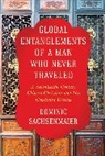 Dominic Sachsenmaier - Global Entanglements of a Man Who Never Traveled