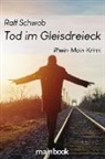 Ralf Schwob - Tod im Gleisdreieck