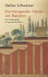 Stefan Schweizer - Die Hängenden Gärten von Babylon