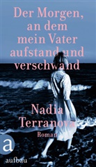 Nadia Terranova - Der Morgen, an dem mein Vater aufstand und verschwand