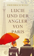 Friedrich Wolf - Lucie und der Angler von Paris