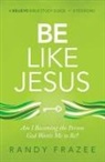 Randy Frazee - Be Like Jesus Bible Study Guide