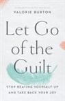 Valorie Burton - Let Go of the Guilt
