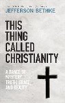 Jefferson Bethke - This Thing Called Christianity