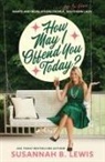 Susannah B. Lewis - How May I Offend You Today?