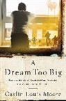 Caylin Louis Moore - Dream Too Big