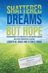 Elton Higgs, Laquita Higgs, Laquita And Elton Higgs, Thomas Nelson - Shattered Dreams---But Hope