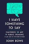 John Bowe - I Have Something to Say