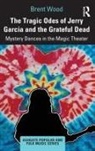 Brent Wood, Brent (University of Toronto At Mississauga Wood - Tragic Odes of Jerry Garcia and the Grateful Dead